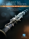 First 50 Classical Pieces You Should Play on the Clarinet: Arrangements of Famous Works with Piano Accompaniments Cover Image