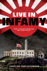 Live in Infamy (a companion to The Only Thing to Fear) By Caroline Tung Richmond Cover Image