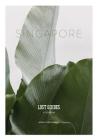 Lost Guides - Singapore: A Unique, Stylish and Offbeat Travel Guide to Singapore By Anna Chittenden Cover Image