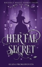 Her Fae Secret By Eliza Prokopovits Cover Image