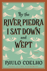 By the River Piedra I Sat Down and Wept: A Novel of Forgiveness Cover Image