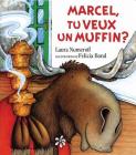 Marcel, Tu Veux Un Muffin? By Felicia Bond (Illustrator), Laura Joffe Numeroff Cover Image