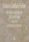 On the Nature of the Scholar and its manifestations (Pertinent Press Fichte #1) By Johann Gottlieb Fichte, William Smith (Translator) Cover Image