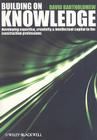 Building on Knowledge: Developing Expertise, Creativity and Intellectual Capital in the Construction Professions Cover Image