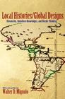 Local Histories/Global Designs: Coloniality, Subaltern Knowledges, and Border Thinking (Princeton Studies in Culture/Power/History) By Walter D. Mignolo Cover Image