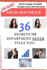 36 Secrets HR Department Never Tells You: Bonus Tips on How to Ace That Interview! By Arun Mathews Cover Image
