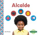 Alcalde (Mayor) By Julie Murray Cover Image