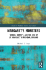 Margaret's Monsters: Women, Identity, and the Life of St. Margaret in Medieval England (Studies in Medieval History and Culture) Cover Image