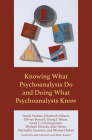 Knowing What Psychoanalysts Do and Doing What Psychoanalysts Know By David Tuckett, Elizabeth Allison, Olivier Bonard Cover Image
