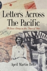 Letters Across The Pacific: A Love Story In The Time Of War By April Martin Beltz Cover Image
