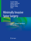 Minimally Invasive Spine Surgery: Surgical Techniques and Disease Management By Frank M. Phillips (Editor), Isador H. Lieberman (Editor), David W. Polly Jr (Editor) Cover Image