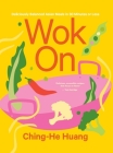 Wok On: Deliciously balanced Asian meals in 30 minutes or less By Ching-He Huang Cover Image