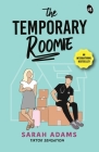 The Temporary Roomie: A bestselling Romantic Comedy ǀ A hilarious romance of enemies turned lovers as seen on TikTok By Sarah Adams Cover Image