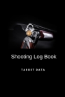 Shooting Log Book Target Data: Track Location Firearm Distance Weather Performance and More By Rmc Sports Notebooks Cover Image