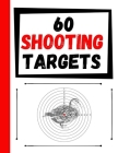 60 Shooting Targets: Large Paper Perfect for Rifles / Firearms / BB / AirSoft / Pistols / Archery & Pellet Guns By Practice Targets Cover Image