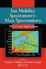 Ion Mobility Spectrometry - Mass Spectrometry: Theory and Applications By Charles L. Wilkins (Editor), Sarah Trimpin (Editor) Cover Image
