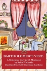 Bartholomew's Visit: A Christmas Story (With Monkeys) By Nelly Estefanie Garduno (Illustrator), Keith P. Mankin Cover Image