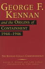 George F. Kennan and the Origins of Containment, 1944-1946: The Kennan-Lukacs Correspondence By George F. Kennan, John Lukacs Cover Image