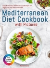 Mediterranean Diet Cookbook with Pictures: Easy & Delicious Mediterranean Recipes for Beginners and Advanced Users Cover Image