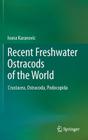 Recent Freshwater Ostracods of the World: Crustacea, Ostracoda, Podocopida By Ivana Karanovic Cover Image