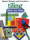 Tiling Step-by-Step (Better Homes and Gardens) (Better Homes and Gardens Home) By Better Homes and Gardens Cover Image