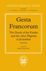 Gesta Francorum Et Aliorum Hierosolimitanorum: The Deeds of the Franks and the Other Pilgrims to Jerusalem (Oxford Medieval Texts) By Rosalind Hill (Editor) Cover Image