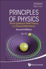 Principles of Physics: From Quantum Field Theory to Classical Mechanics (Second Edition) (Tsinghua Report and Review in Physics #3) By Jun Ni Cover Image