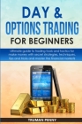 Day and Options trading for beginners: Ultimate guide to trading tools and tactics for make money with secret strategies, techniques, tips and tricks Cover Image