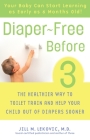 Diaper-Free Before 3: The Healthier Way to Toilet Train and Help Your Child Out of Diapers Sooner Cover Image