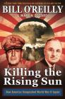 Killing the Rising Sun: How America Vanquished World War II Japan (Bill O'Reilly's Killing Series) Cover Image