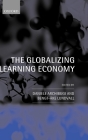 The Globalizing Learning Economy By Daniele Archibugi (Editor), Bengt-Åke Lundvall (Editor) Cover Image
