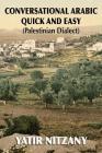 Conversational Arabic Quick and Easy: Palestinian Dialect By Yatir Nitzany Cover Image