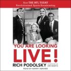 You Are Looking Live!: How the NFL Today Revolutionized Sports Broadcasting By Rich Podolsky, Barry Abrams (Read by), Jim Nantz (Contribution by) Cover Image