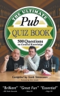 The Ultimate Pub Quiz Book: 500 Questions on General Knowledge By Scott Stevenson Cover Image