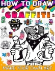 How to draw graffiti: The Ultimate Guide to Creating Eye-Catching Graffiti Art Cover Image