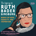 2024 The Legacy of Ruth Bader Ginsburg Wall Calendar: Her Words of Hope, Equality and Inspiration — A yearlong tribute to the notorious RBG By Sourcebooks Cover Image