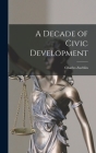 A Decade of Civic Development By Charles Zueblin Cover Image