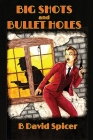 Big Shots and Bullet Holes By B. David Spicer, Brandon Spicer (Artist), Sarah E. Glenn (Editor) Cover Image