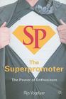 The Superpromoter: The Power of Enthusiasm By R. Vogelaar Cover Image