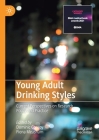 Young Adult Drinking Styles: Current Perspectives on Research, Policy and Practice Cover Image