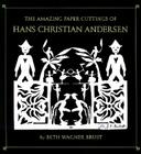 The Amazing Paper Cuttings of Hans Christian Andersen By Beth Wagner Brust, Hans Christian Anderson (Illustrator) Cover Image