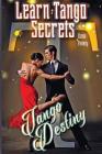 Learn Tango Secrets: Tango Destiny By Elena Pankey, Mikhail Kuznecov (Cover Design by) Cover Image