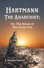 Hartmann the Anarchist; Or, the Doom of the Great City Cover Image