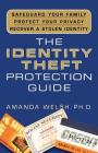 The Identity Theft Protection Guide: *Safeguard Your Family *Protect Your Privacy *Recover a Stolen Identity By Amanda Welsh, Ph.D. Cover Image