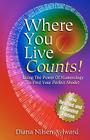 Where You Live Counts!: Using the Power of Numerology to Find Your Perfect Abode! Cover Image