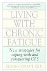 Living with Chronic Fatigue: New Strategies for Coping with and Conquering Cfs Cover Image