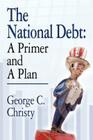 The National Debt: A Primer and A Plan By George C. Christy Cover Image