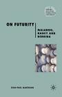 On Futurity: Malabou, Nancy and Derrida (Renewing Philosophy) By J. Martinon Cover Image