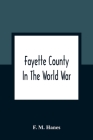 Fayette County In The World War By F. M. Hanes Cover Image