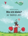 Bin ich klein? አነ ንእሽተይ ድየ?: Zweisprachiges Bilderbuch Deutsch-Tigrinya (bilingual/zweisprachig) By Nadja Wichmann (Illustrator), Aduwa Tesfatsion (Translator), Fanuel Yafet (Translator) Cover Image
